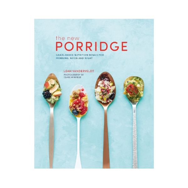 The New Porridge - Leah Vanderveldt