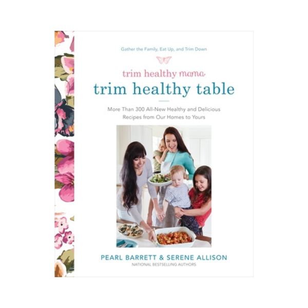 Trim Healthy Mama's Trim ­Healthy Table - Pearl Barrett & Serene Allison