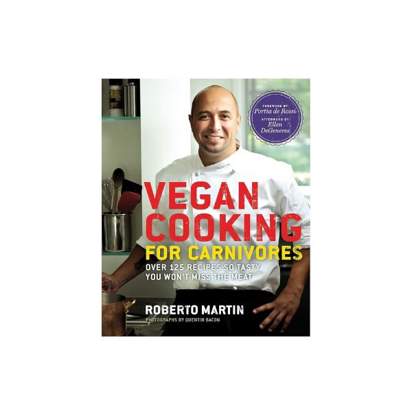 Vegan Cooking for Carnivores - Roberto Martin