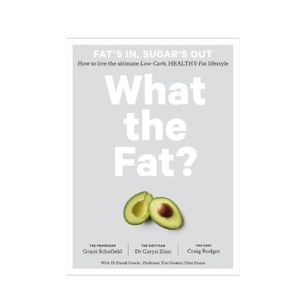 What the Fat? - Grant Schofield, Dr Caryn Zinn, Craig Rodger