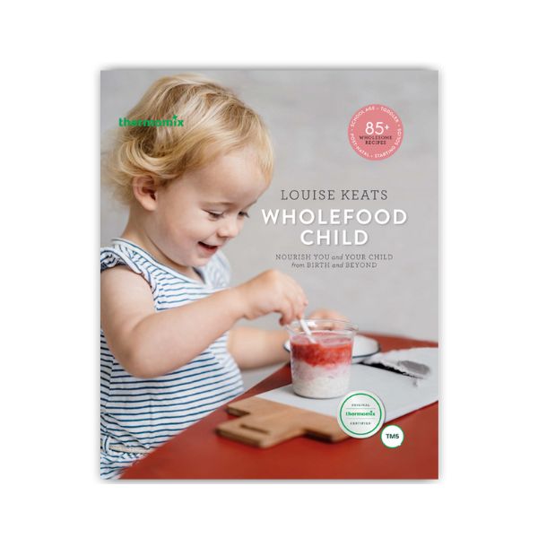 Wholefood Child Thermomix - Louise Keats