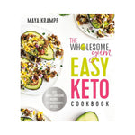 The Wholesome Yum Easy Keto Cookbook - Maya Krampf