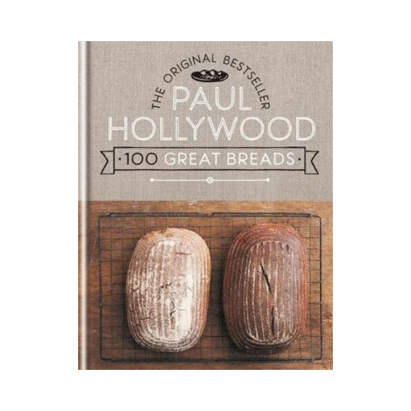 Paul Hollywood 100 Great Breads - Paul Hollywood