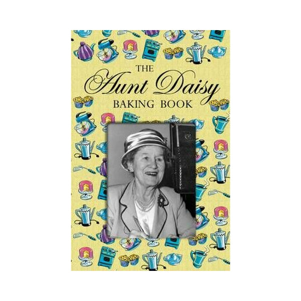 The Aunt Daisy Baking Book - Aunt Daisy edited by Barbara Basham