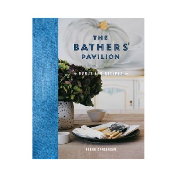 The Bather's Pavilion: Menu's and Recipes - Serge Dansereau
