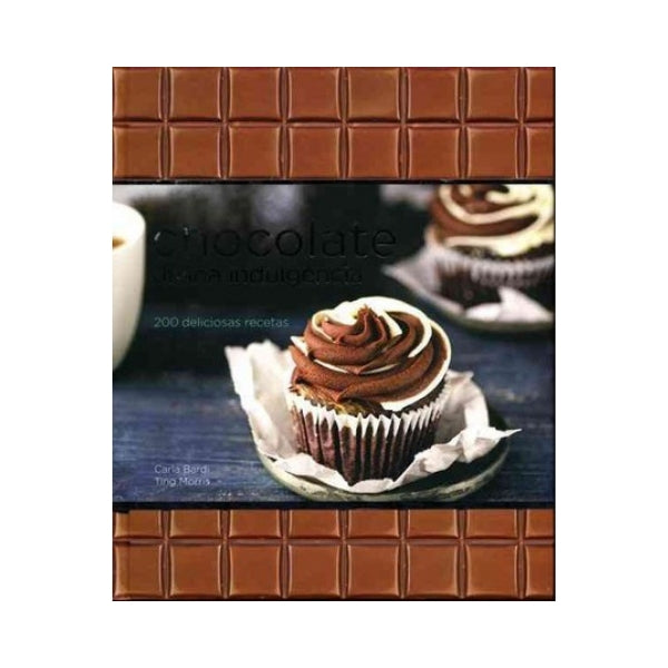 Chocolate:  Divine Indulgence - Carla Bardi & Ting Morris