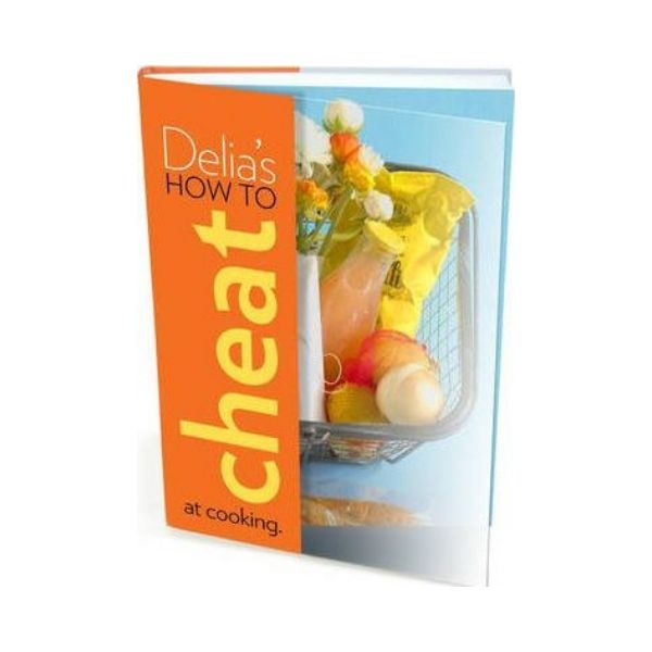 Delia's How to Cheat at cooking - Delia Smith