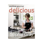 Destitute Gourmet:  Delicious - Sophie Gray