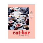 Eat at the Bar: Recipes inspired by travels in Spain, Portugal, Italy & Beyond - Mary McConnell