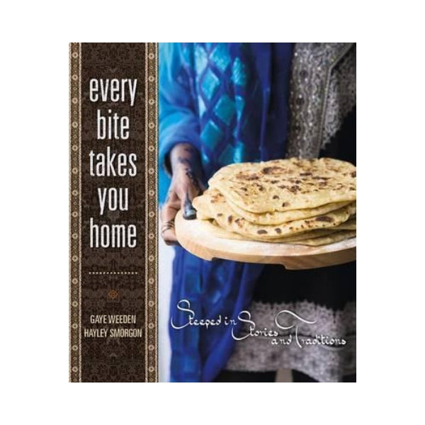 Every Bite Takes you Home Gaye Weedin & Hayley Smorgon