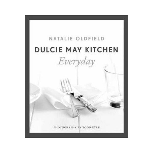 Dulcie May Kitchen:  Everyday - Natalie Oldfield