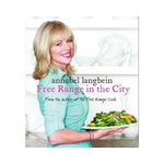 Free Range in the City - Annabel Langbein