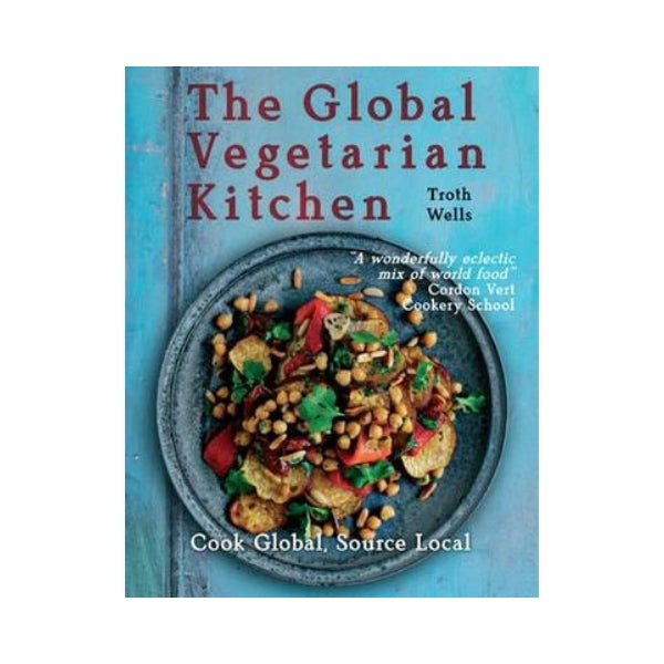 The Global Vegetarian Kitchen - Troth Wells
