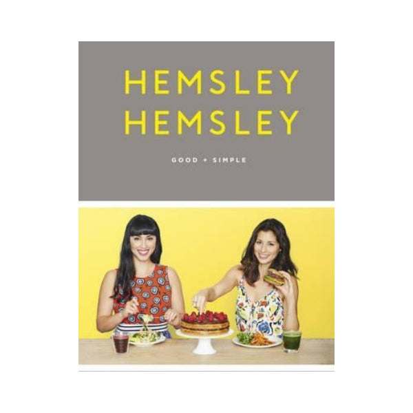 Hemsley Hemsley:  Good + Simple - Jasmine & Melissa Hemsley