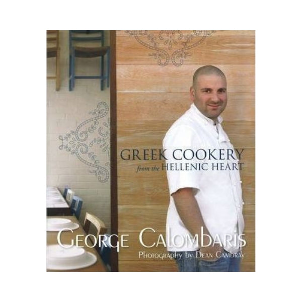Greek Cookery from the Hellenic Heart - George Calombaris