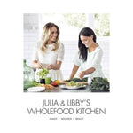 Julia & Libby's Wholefood Kitchen - Julia Matthews & Libby Matthews