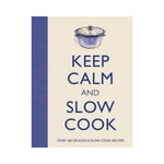 Keep Calm and Slow Cook - Barbara Dixon