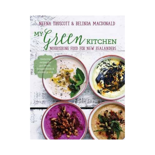 My Green Kitchen - Neena Truscott & Belinda MacDonald
