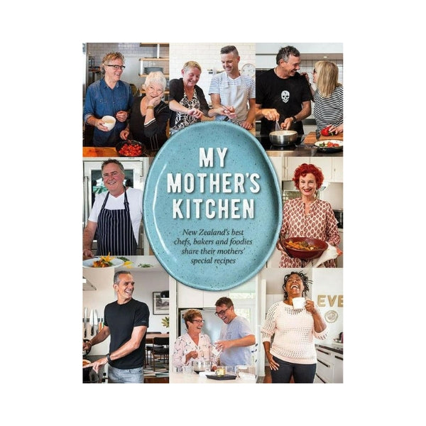 My Mother's Kitchen - NZ's best Chefs, Bakers and Foodies