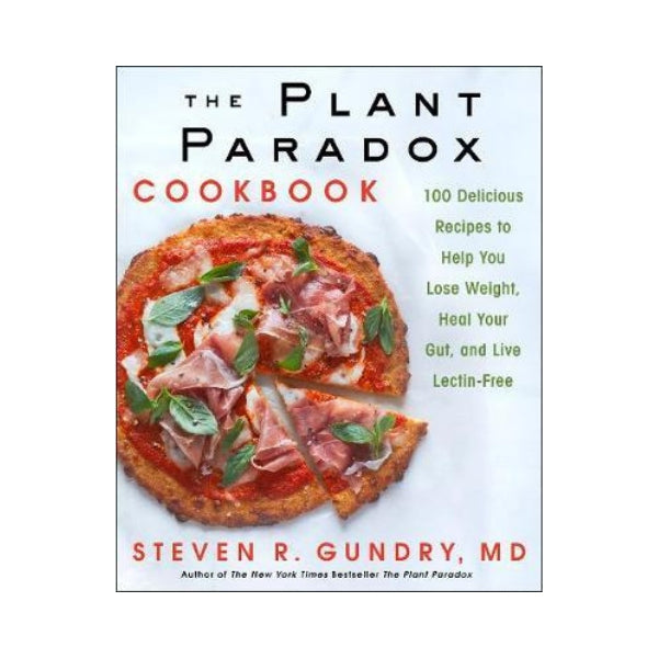 The Plant Paradox Cookbook - Steven R. Gundry, MD