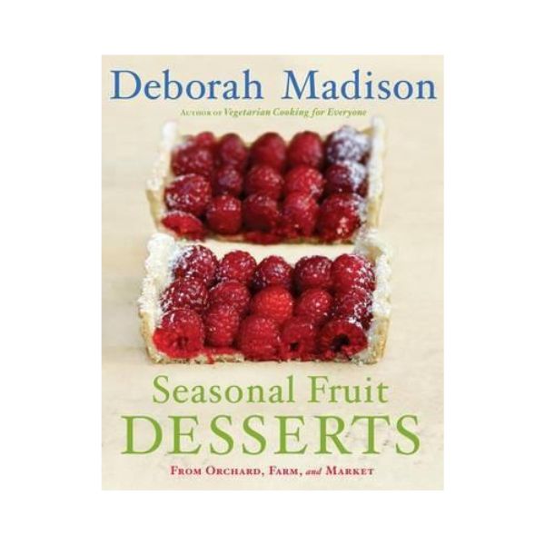 Seasonal Fruit Desserts - Deborah Madison