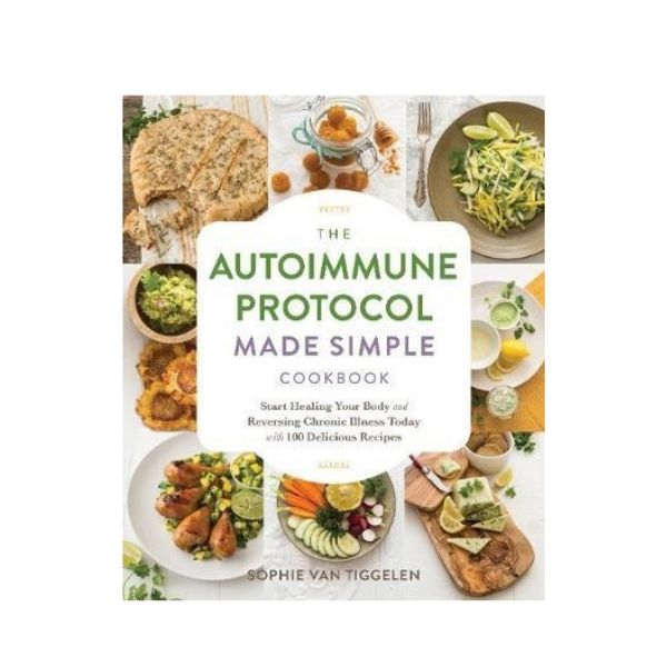 The Autoimmune Protocol Made Simple Cookbook - Sophie Van Tiggelen