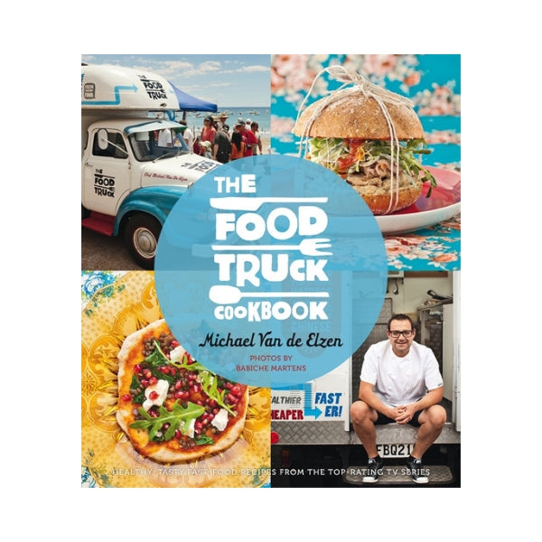 The Food Truck Cookbook (Hardback)  - Michael Van de Elzen