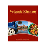 Volcanic Kitchens: A further collection of recipes, stories and photographs - Gerhard and Henrietta Egger