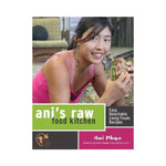 Ani's Raw Food Kitchen - Ani Phyo