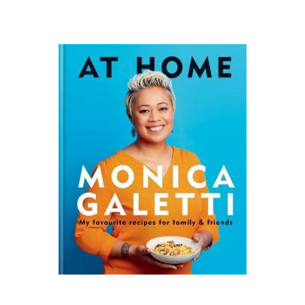 At Home: My favourite recipes for family & friends - Monica Galetti