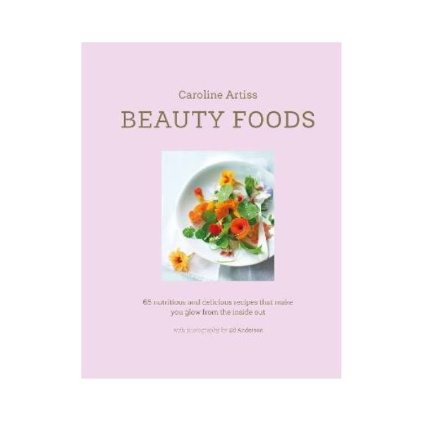 Beauty Foods - Caroline Artiss