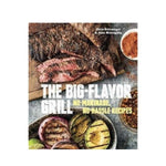 The Big-Flavor Grill: No-Marinade, No-Hassle Recipes - Chris Schlesinger & John Willoughby