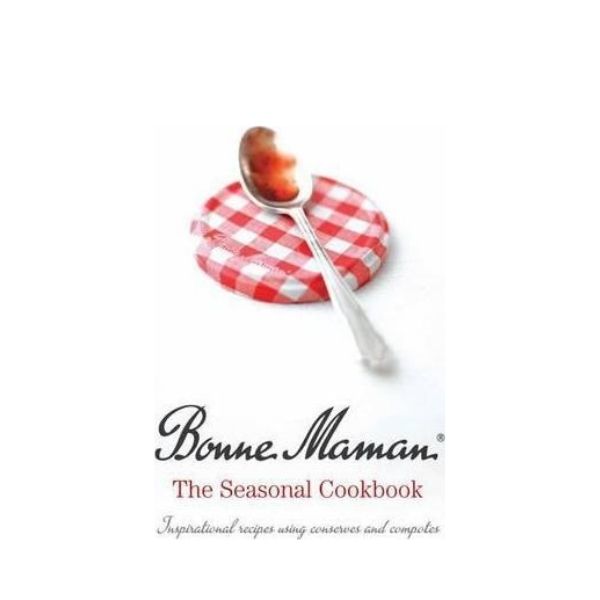 The Seasonal Cookbook: Inspirational recipes using conserves and compotes - Bonne Maman