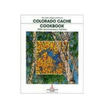 Colorado Cache Cookbook: 30th Anniversary Edition - The Junior League of Denver's