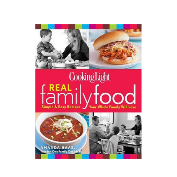 Cooking Light: Real Family Food - Amanda Haas
