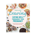 Craving:  Eating well throughout your Pregnancy - Sandra Mahut