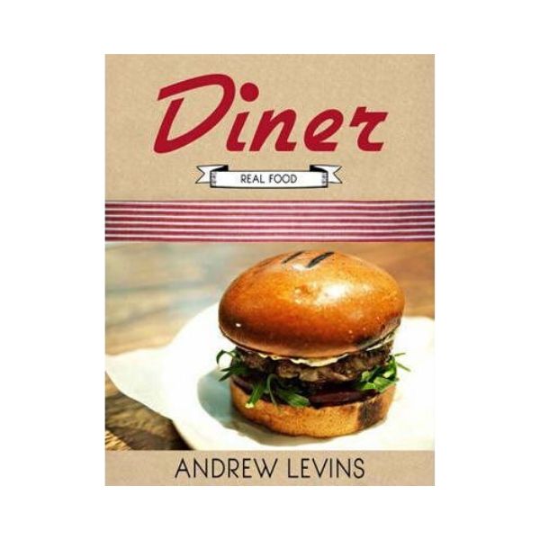 Diner:  Real Food - Andrew Levins