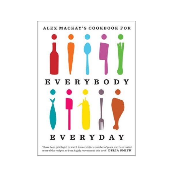 Alex MacKay's Cookbook for Everybody Everyday