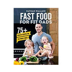 Fast Food for Fit Dads - Nathan Wallace