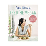 Feed me Vegan - Lucy Watson