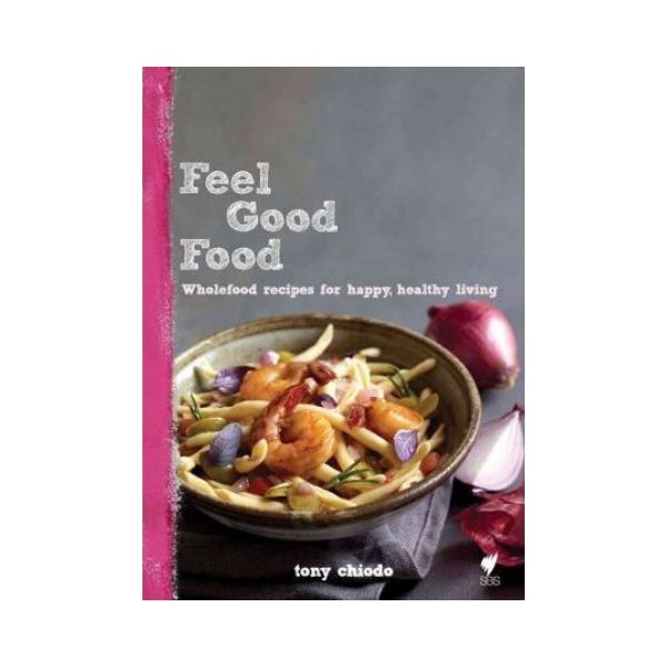 Feel Good Food - Tony Chiodo