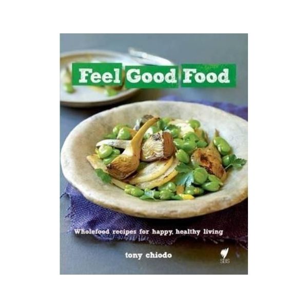 Feel Good Food - Tony Chiodo