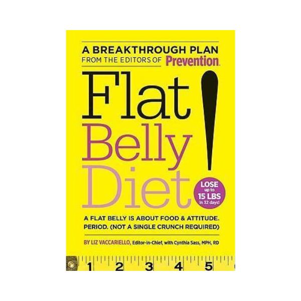 Flat Belly Diet! : A Flat Belly is About Food and Attitude Period. (Not a Single Crunch Required) - Liz Vaccariello