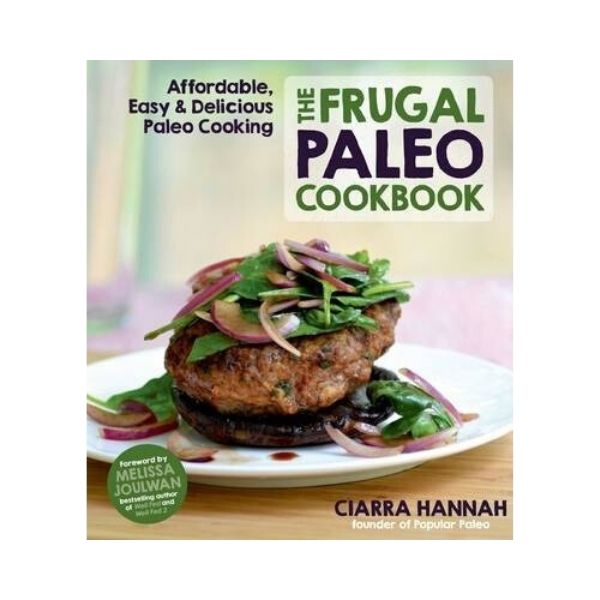 The Frugal Paleo Cookbook - Ciarra Hannah