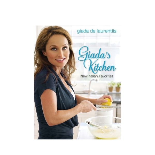 Giada's Kitchen: New Italian Favourites - Giada de Laurentiis