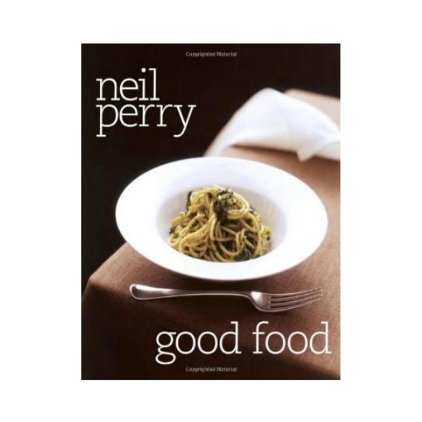 Good Food by Neil Perry