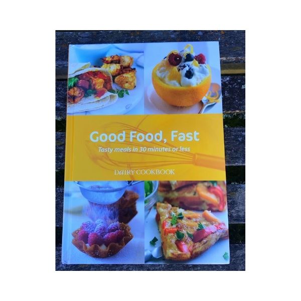 Good Food, Fast: Tasty meals in 30 minutes or less - Dairy Cookbook