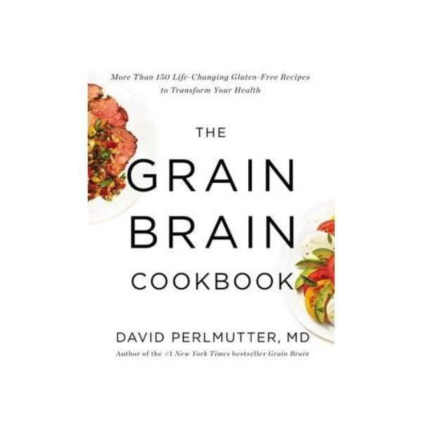 The Grain Brain Cookbook - David Perlmutter, M.D.