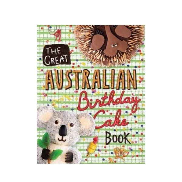 The Great Australian Birthday Cake Book - Jazmine Nixon & Dean Brettschneider