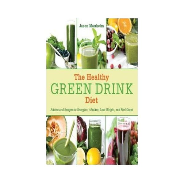 The Healthy Green Drink Diet - Jason Manheim